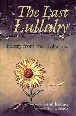 The Last Lullaby: Poetry from the Holocaust by Kramer, Aaron
