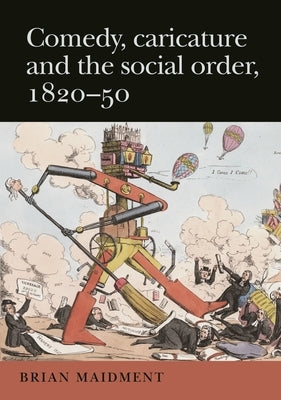 Comedy, Caricature Social Order 1820-5 CB by Maidment, Brian