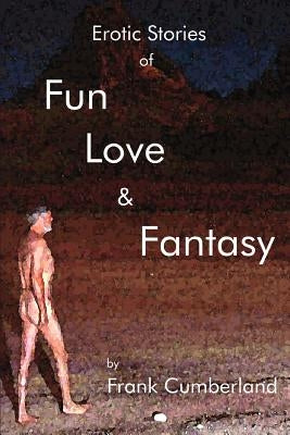 Erotic Stories of Fun Love and Fantasy by Cumberland, Frank