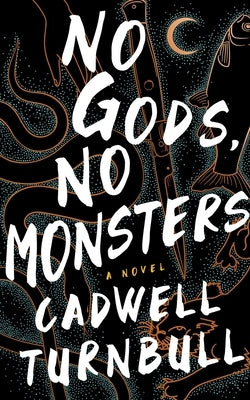 No Gods, No Monsters by Turnbull, Cadwell