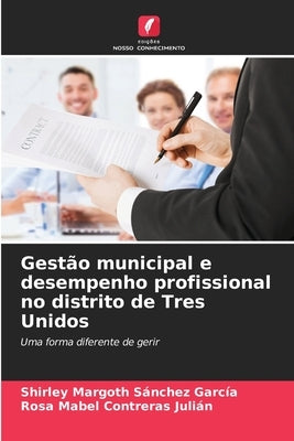 Gestão municipal e desempenho profissional no distrito de Tres Unidos by Sánchez García, Shirley Margoth