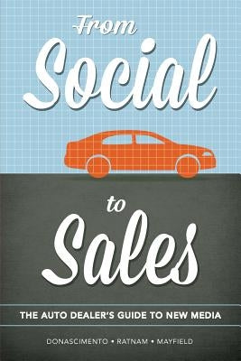 From Social to Sales: The Auto Dealer's Guide to New Media by Donascimento, Douglas