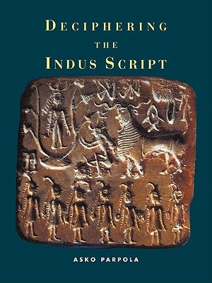 Deciphering the Indus Script by Parpola, Asko