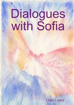Dialogues with Sofia by Lopez, Olga