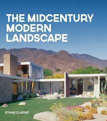 The Midcentury Modern Landscape by Clarke, Ethne
