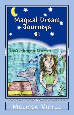 Magical Dream Journeys #1: Gena's Underwater Adventure by Virtue, Melissa