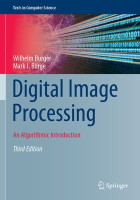 Digital Image Processing: An Algorithmic Introduction by Burger, Wilhelm