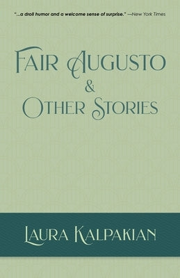 Fair Augusto and Other Stories by Kalpakian, Laura