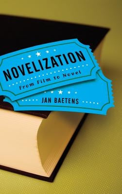 Novelization: From Film to Novel by Baetens, Jan