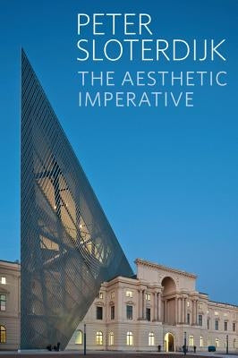 Aesthetic Imperative: Writings on Art by Sloterdijk, Peter