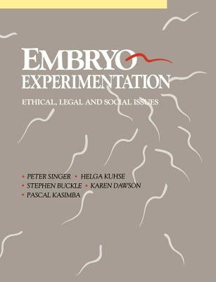Embryo Experimentation by Singer, Peter