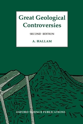 Great Geological Controversies by Hallam, A.