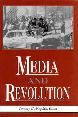 Media and Revolution by Popkin, Jeremy D.