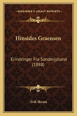 Hinsides Graensen: Erindringer Fra Sonderjylland (1888) by Skram, Erik