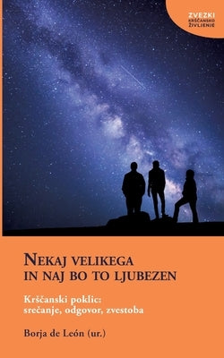 Nekaj velikega in naj bo to ljubezen: Krscanski poklic: srecanje, odgovor, zvestoba by de León, Borja