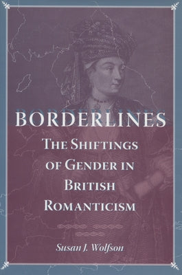 Borderlines: The Shiftings of Gender in British Romanticism by Wolfson, Susan J.