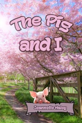 The Pig and I by Haley, Jeannette