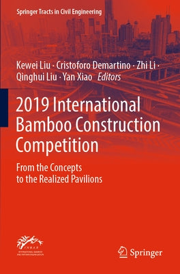 2019 International Bamboo Construction Competition: From the Concepts to the Realized Pavilions by Liu, Kewei