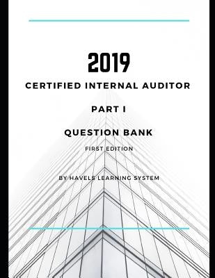 2019 CIA Part 1 Question Bank: Certified Internal Auditor - Essentials of Internal Auditing by Learning System, Havels