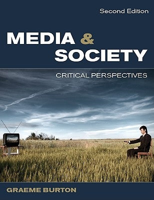 Media & Society: Critical Perspectives by Burton, Graeme