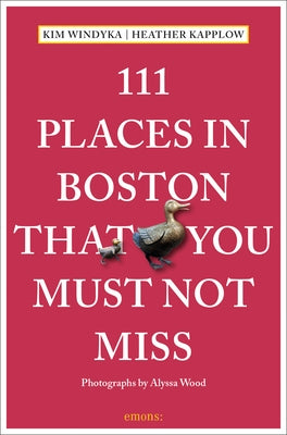 111 Places in Boston That You Must Not Miss by Kapplow, Heather