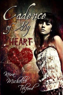 Cadence of My Heart by Telford, Keira Michelle