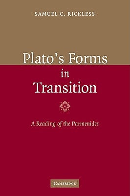 Plato's Forms in Transition: A Reading of the Parmenides by Rickless, Samuel C.