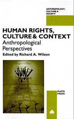 Human Rights, Culture and Context: Anthropological Perspectives by Wilson, Richard a.