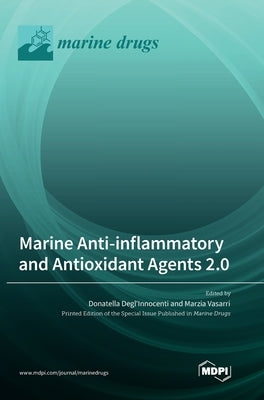 Marine Anti-inflammatory and Antioxidant Agents 2.0 by Degl'innocenti, Donatella