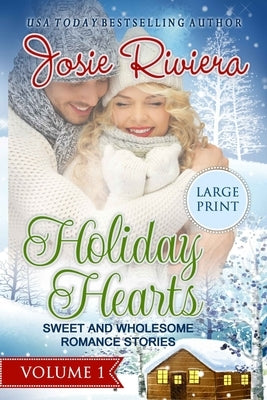 Holiday Hearts Volume One: Large Print Edition by Riviera, Josie