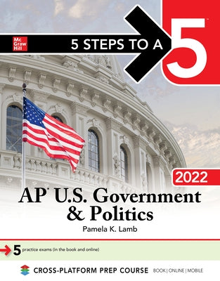 5 Steps to a 5: AP U.S. Government & Politics 2022 by Lamb, Pamela