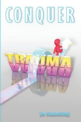 Conquer Trauma Drama: Get Your Life Back by Pearl, Carol