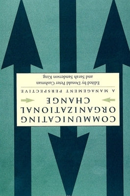 Communicating Organizational Change: A Management Perspective by Cushman, Donald P.