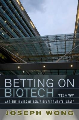 Betting on Biotech by Wong, Joseph