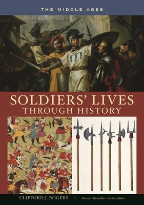 Soldiers' Lives through History - The Middle Ages by Rogers, Clifford