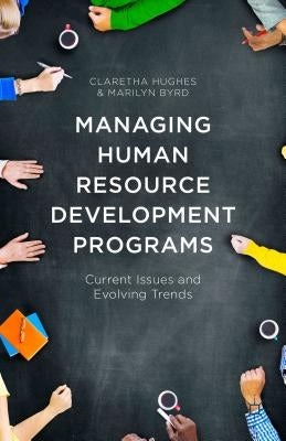 Managing Human Resource Development Programs: Current Issues and Evolving Trends by Hughes, Claretha