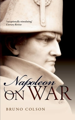 Napoleon: On War by Colson, Bruno