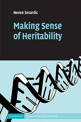 Making Sense of Heritability by Neven, Sesardic