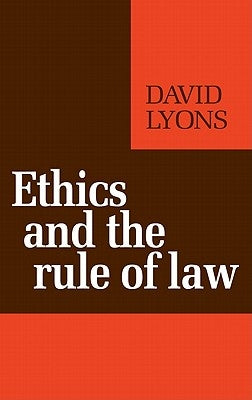 Ethics and the Rule of Law by Lyons, David
