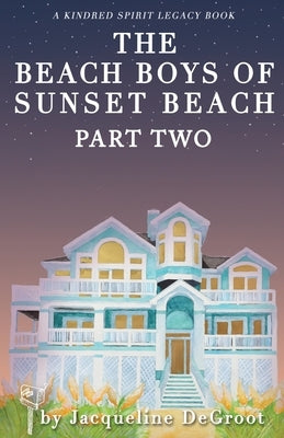 The Beach Boys of Sunset Beach Part Two by DeGroot, Jacqueline