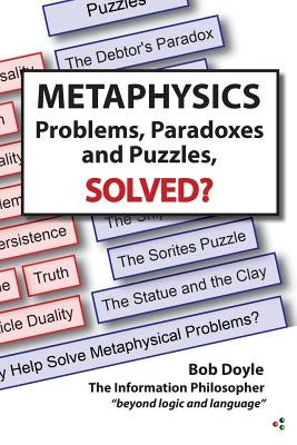 Metaphysics: Problems, Paradoxes, and Puzzles Solved? by Doyle, Bob