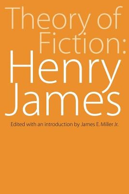 Theory of Fiction: Henry James by James, Henry, Jr.