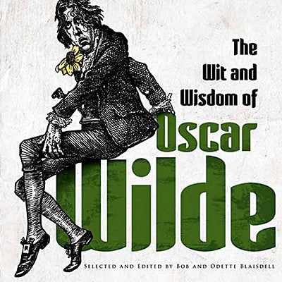 The Wit and Wisdom of Oscar Wilde by Wilde, Oscar