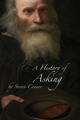 A History of Asking by Connor, Steven