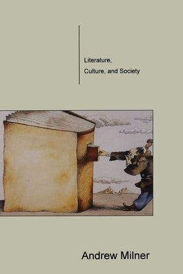 Literature, Culture, and Society by Milner, Andrew