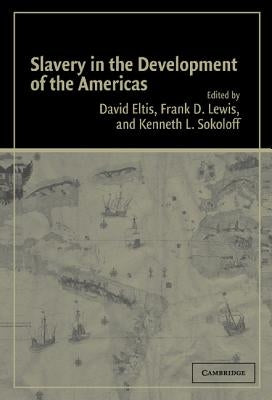 Slavery in the Development of the Americas by Eltis, David