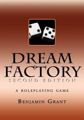 Dream Factory: Second Edition by Grant, Benjamin David