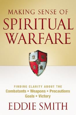 Making Sense of Spiritual Warfare by Smith, Eddie