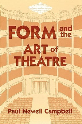 Form and the Art of Theatre by Campbell, Paul Newell