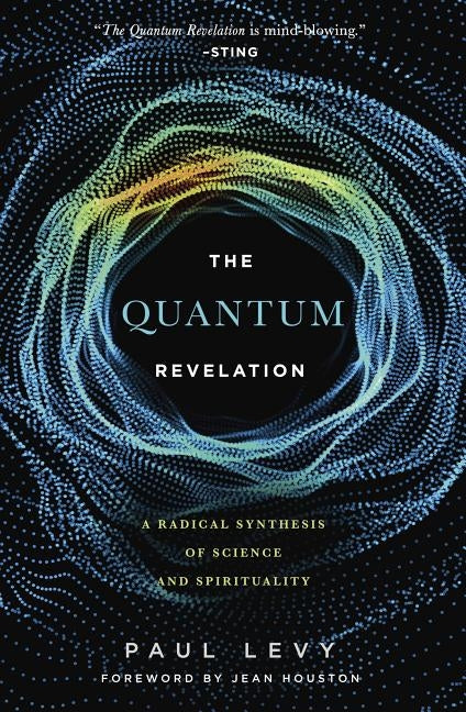 Quantum Revelation: A Radical Synthesis of Science and Spirituality by Houston, Jean